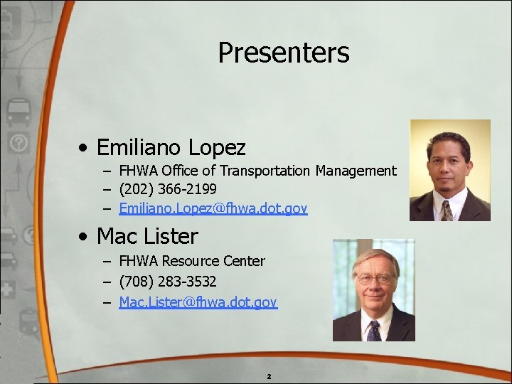 Presenters • Emiliano Lopez – FHWA Office of Transportation Management – (202) 366 -2199 Presenters • Emiliano Lopez – FHWA Office of Transportation Management – (202) 366 -2199