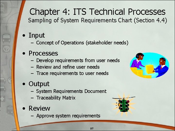 Chapter 4: ITS Technical Processes Sampling of System Requirements Chart (Section 4. 4) • Chapter 4: ITS Technical Processes Sampling of System Requirements Chart (Section 4. 4) •