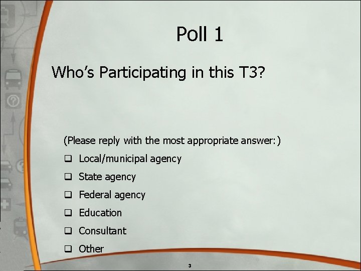 Poll 1 Who’s Participating in this T 3? (Please reply with the most appropriate Poll 1 Who’s Participating in this T 3? (Please reply with the most appropriate