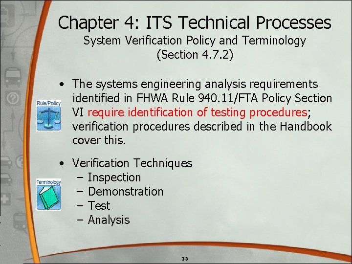 Chapter 4: ITS Technical Processes System Verification Policy and Terminology (Section 4. 7. 2) Chapter 4: ITS Technical Processes System Verification Policy and Terminology (Section 4. 7. 2)