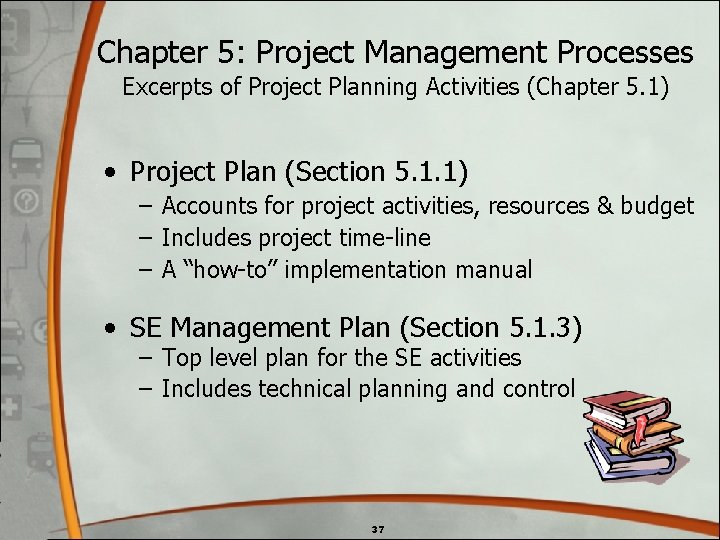 Chapter 5: Project Management Processes Excerpts of Project Planning Activities (Chapter 5. 1) • Chapter 5: Project Management Processes Excerpts of Project Planning Activities (Chapter 5. 1) •