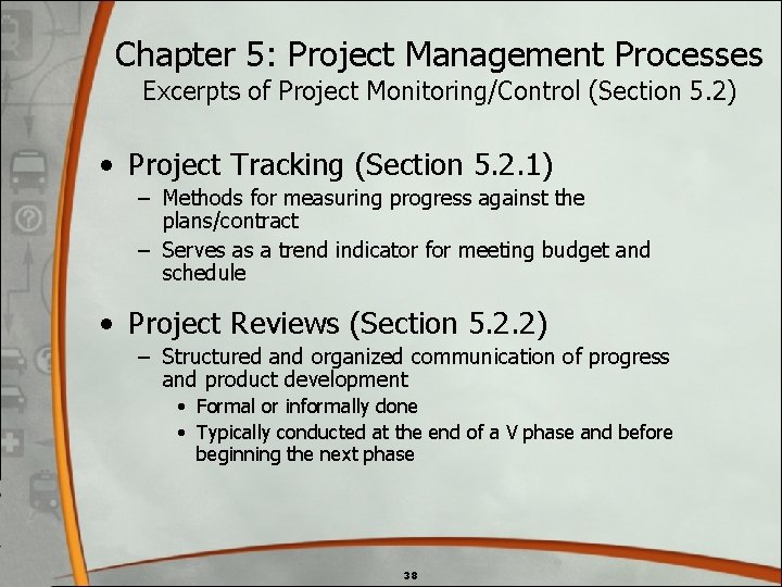 Chapter 5: Project Management Processes Excerpts of Project Monitoring/Control (Section 5. 2) • Project Chapter 5: Project Management Processes Excerpts of Project Monitoring/Control (Section 5. 2) • Project