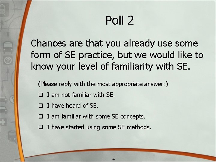 Poll 2 Chances are that you already use some form of SE practice, but Poll 2 Chances are that you already use some form of SE practice, but