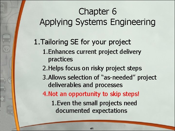 Chapter 6 Applying Systems Engineering 1. Tailoring SE for your project 1. Enhances current Chapter 6 Applying Systems Engineering 1. Tailoring SE for your project 1. Enhances current