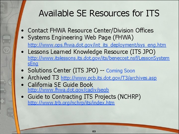 Available SE Resources for ITS • Contact FHWA Resource Center/Division Offices • Systems Engineering Available SE Resources for ITS • Contact FHWA Resource Center/Division Offices • Systems Engineering