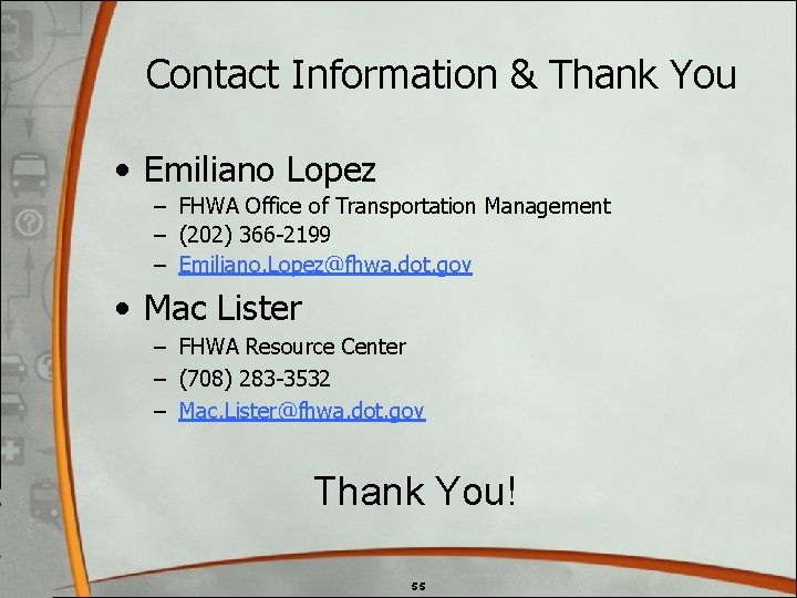 Contact Information & Thank You • Emiliano Lopez – FHWA Office of Transportation Management Contact Information & Thank You • Emiliano Lopez – FHWA Office of Transportation Management