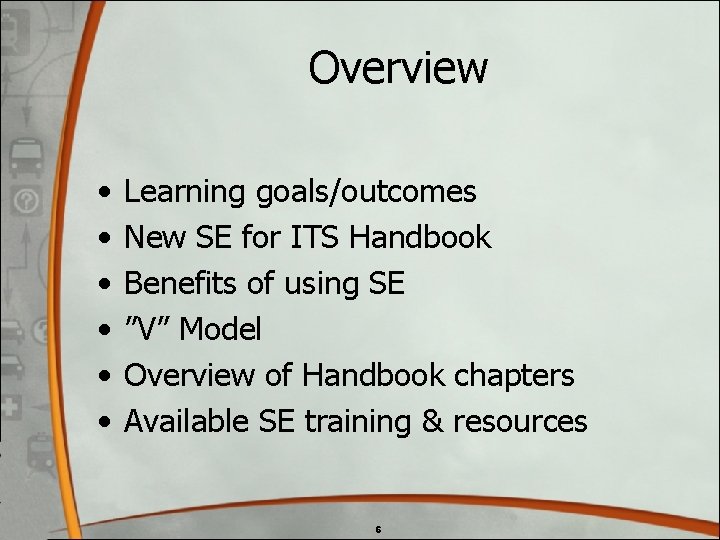 Overview • • • Learning goals/outcomes New SE for ITS Handbook Benefits of using Overview • • • Learning goals/outcomes New SE for ITS Handbook Benefits of using