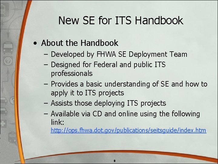 New SE for ITS Handbook • About the Handbook – Developed by FHWA SE New SE for ITS Handbook • About the Handbook – Developed by FHWA SE