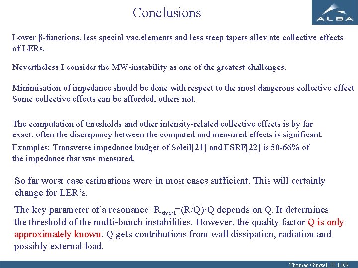 Conclusions Lower β-functions, less special vac. elements and less steep tapers alleviate collective effects