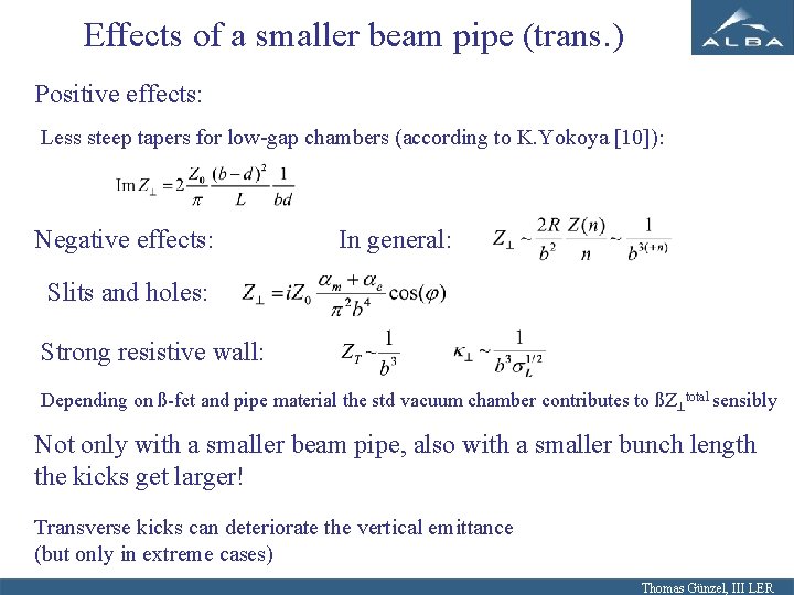 Effects of a smaller beam pipe (trans. ) Positive effects: Less steep tapers for