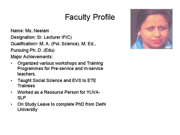 Faculty Profile Name: Ms. Neelam Designation: Sr. Lecturer IFIC) Qualification> M. A. (Pol. Science),