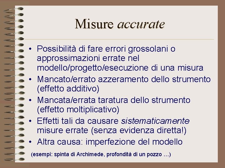 Misure accurate • Possibilità di fare errori grossolani o approssimazioni errate nel modello/progetto/esecuzione di