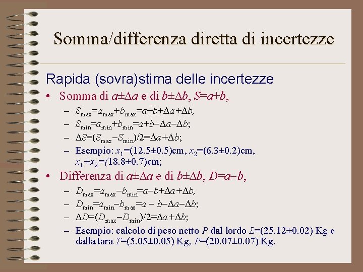 Somma/differenza diretta di incertezze Rapida (sovra)stima delle incertezze • Somma di a± a e