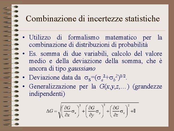 Combinazione di incertezze statistiche • Utilizzo di formalismo matematico per la combinazione di distribuzioni