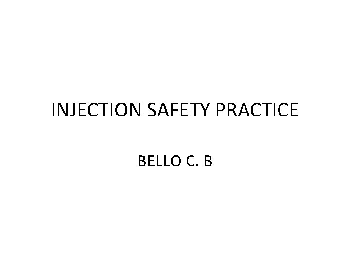 INJECTION SAFETY PRACTICE BELLO C. B 