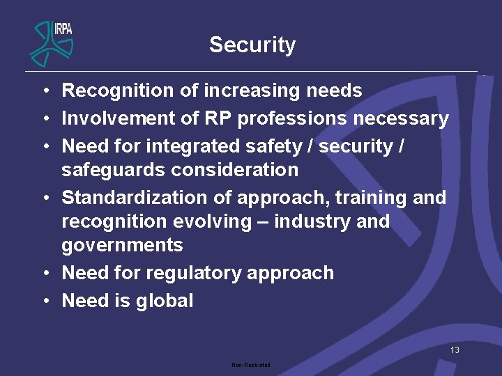 Security • Recognition of increasing needs • Involvement of RP professions necessary • Need