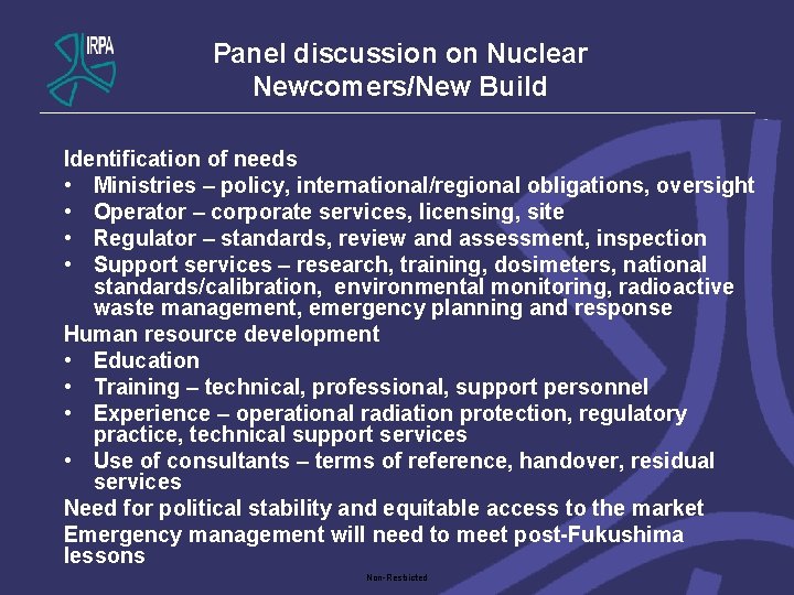 Panel discussion on Nuclear Newcomers/New Build Identification of needs • Ministries – policy, international/regional