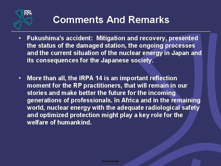Comments And Remarks • Fukushima's accident: Mitigation and recovery, presented the status of the