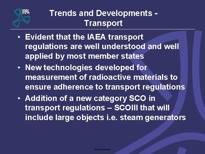 Trends and Developments - Transport • Evident that the IAEA transport regulations are well