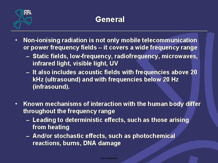 General • Non-ionising radiation is not only mobile telecommunication or power frequency fields –