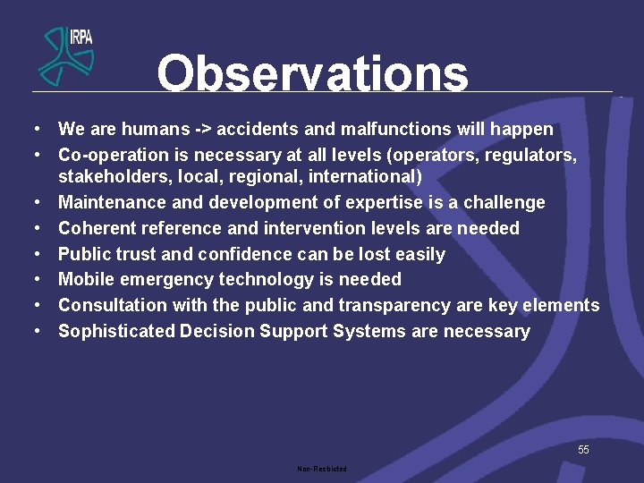 Observations • We are humans -> accidents and malfunctions will happen • Co-operation is