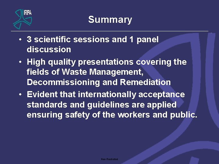 Summary • 3 scientific sessions and 1 panel discussion • High quality presentations covering