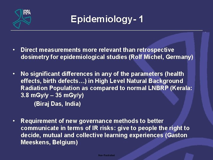 Epidemiology- 1 • Direct measurements more relevant than retrospective dosimetry for epidemiological studies (Rolf