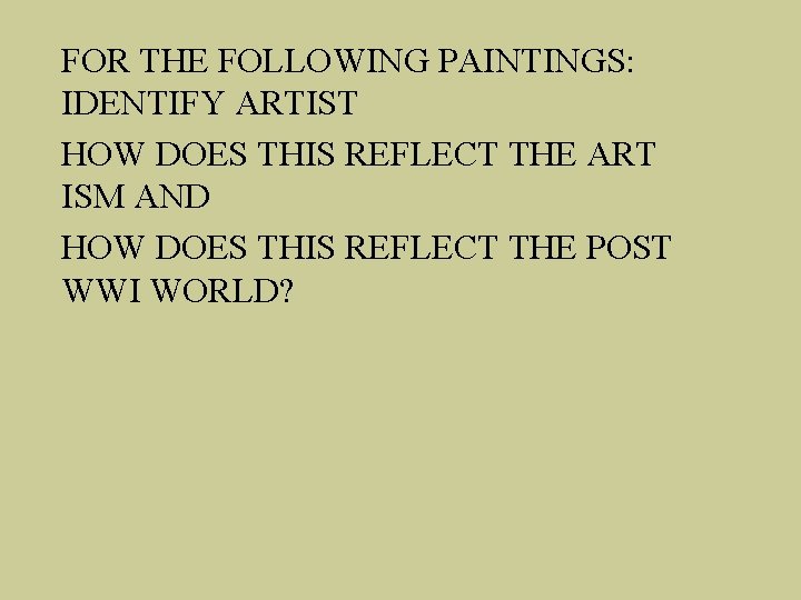 FOR THE FOLLOWING PAINTINGS: IDENTIFY ARTIST HOW DOES THIS REFLECT THE ART ISM AND FOR THE FOLLOWING PAINTINGS: IDENTIFY ARTIST HOW DOES THIS REFLECT THE ART ISM AND