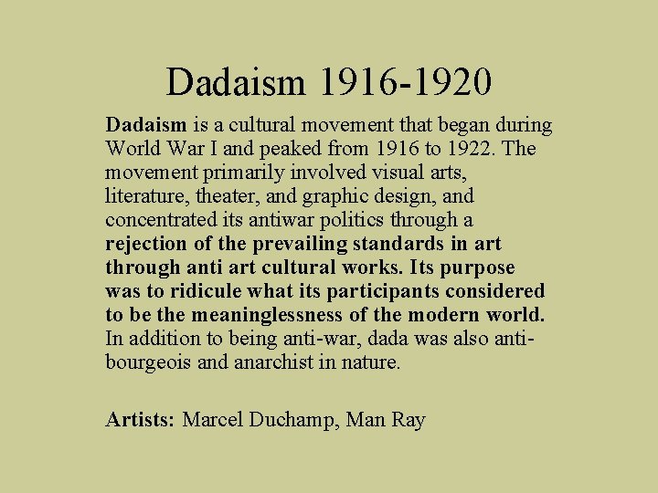 Dadaism 1916 -1920 Dadaism is a cultural movement that began during World War I Dadaism 1916 -1920 Dadaism is a cultural movement that began during World War I