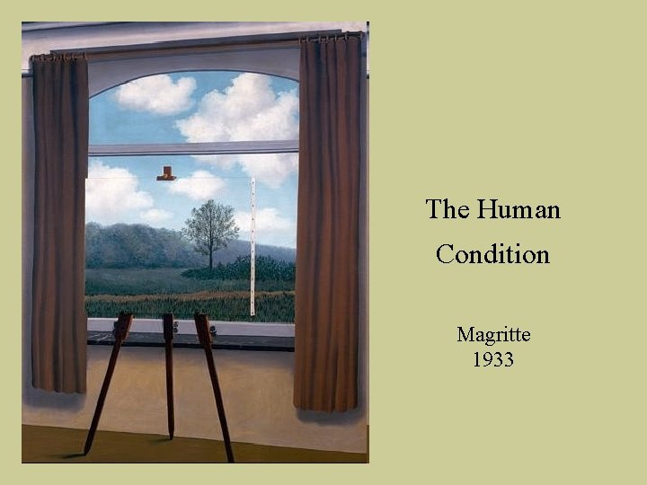 The Human Condition Magritte 1933 The Human Condition Magritte 1933