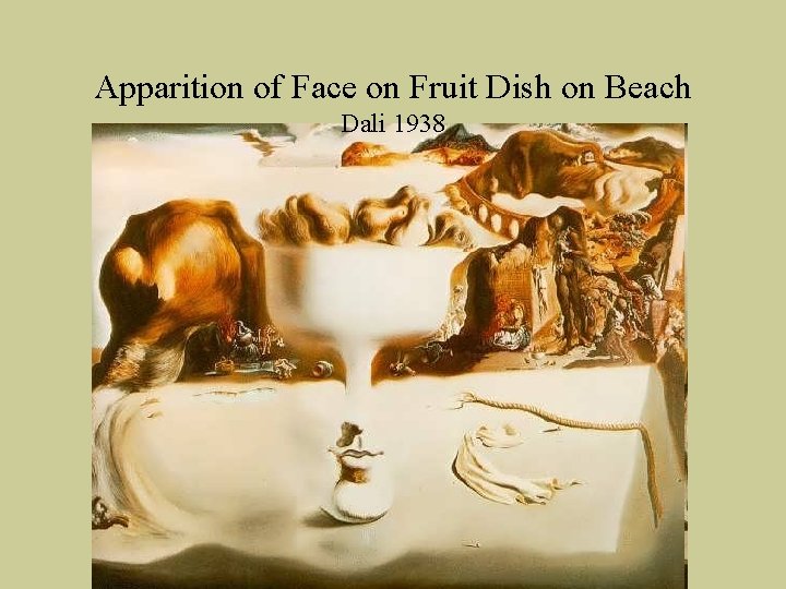 Apparition of Face on Fruit Dish on Beach Dali 1938 Apparition of Face on Fruit Dish on Beach Dali 1938