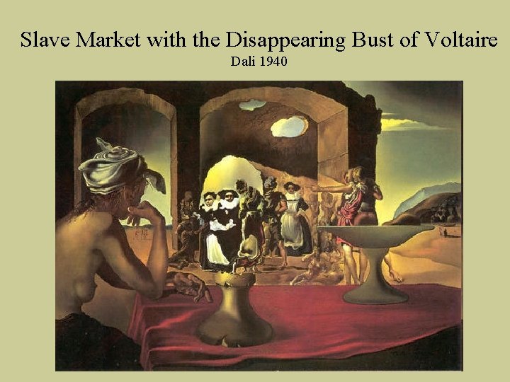 Slave Market with the Disappearing Bust of Voltaire Dali 1940 Slave Market with the Disappearing Bust of Voltaire Dali 1940