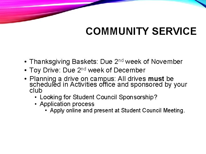 COMMUNITY SERVICE • Thanksgiving Baskets: Due 2 nd week of November • Toy Drive: