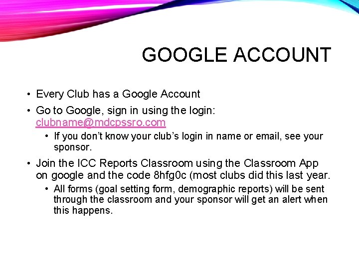 GOOGLE ACCOUNT • Every Club has a Google Account • Go to Google, sign