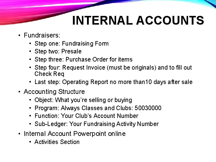 INTERNAL ACCOUNTS • Fundraisers: • • Step one: Fundraising Form Step two: Presale Step