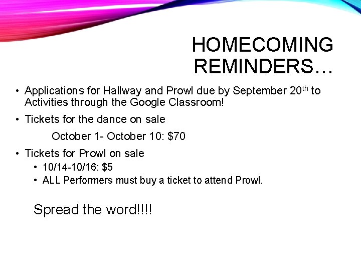 HOMECOMING REMINDERS… • Applications for Hallway and Prowl due by September 20 th to