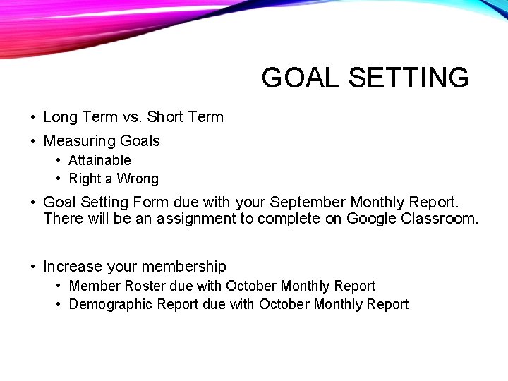 GOAL SETTING • Long Term vs. Short Term • Measuring Goals • Attainable •