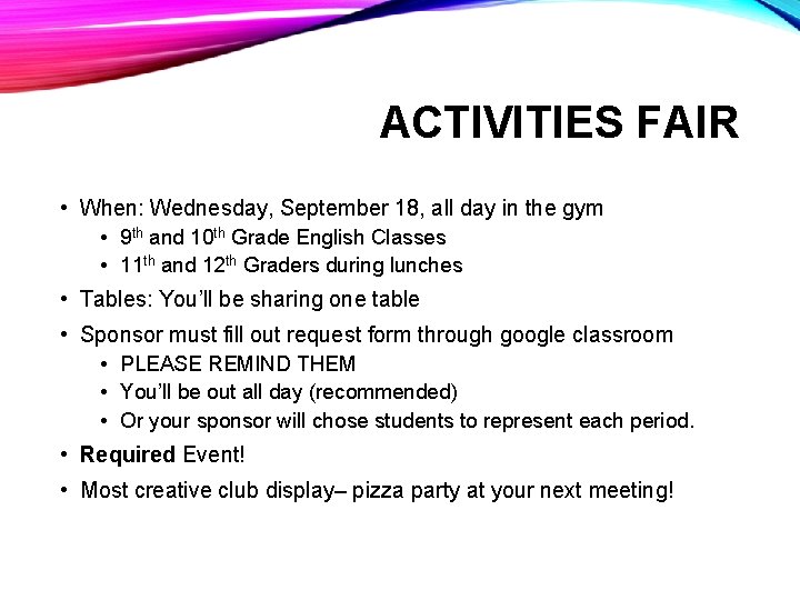 ACTIVITIES FAIR • When: Wednesday, September 18, all day in the gym • 9