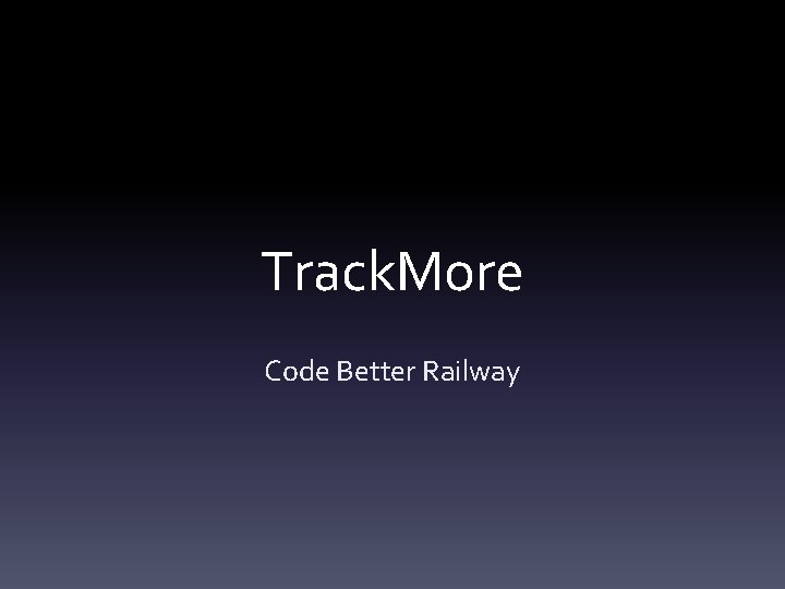 Track. More Code Better Railway 