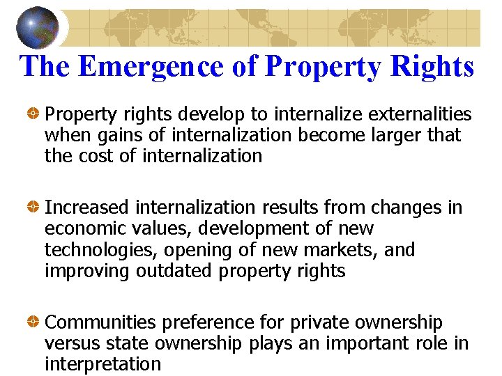 The Emergence of Property Rights Property rights develop to internalize externalities when gains of