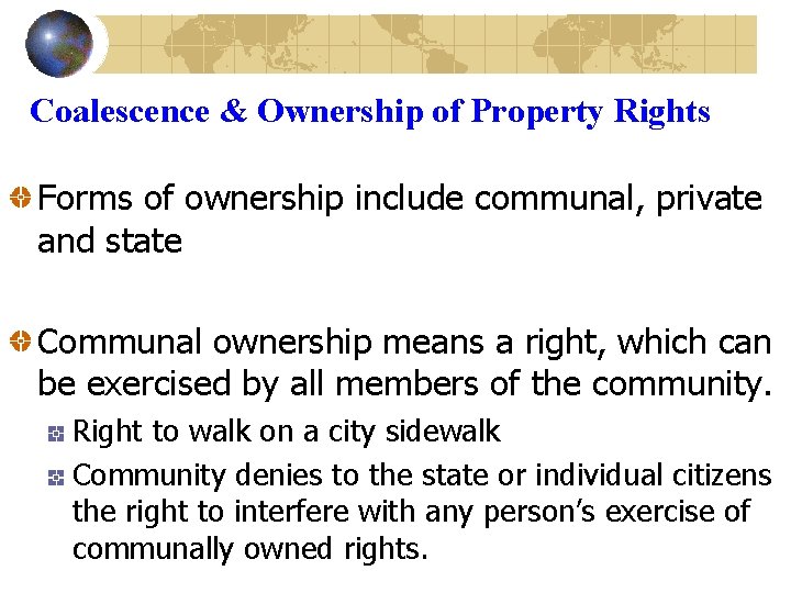Coalescence & Ownership of Property Rights Forms of ownership include communal, private and state