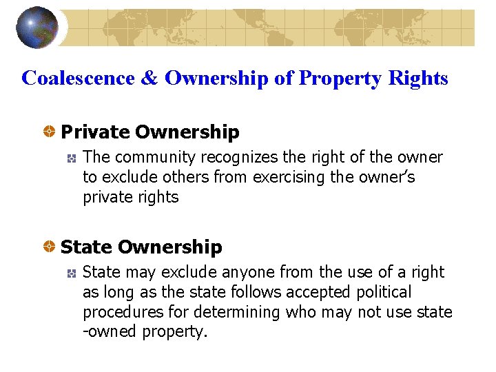 Coalescence & Ownership of Property Rights Private Ownership The community recognizes the right of