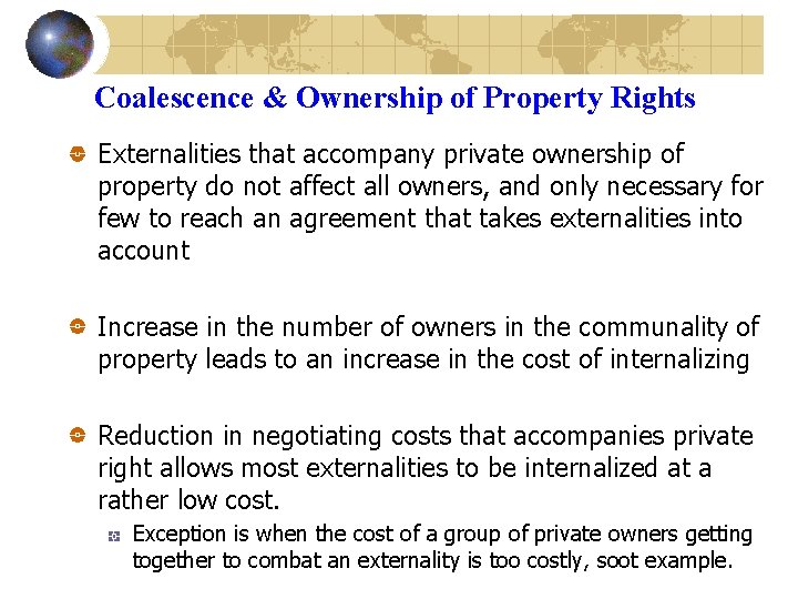 Coalescence & Ownership of Property Rights Externalities that accompany private ownership of property do
