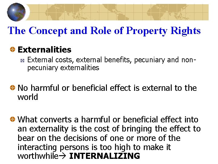 The Concept and Role of Property Rights Externalities External costs, external benefits, pecuniary and