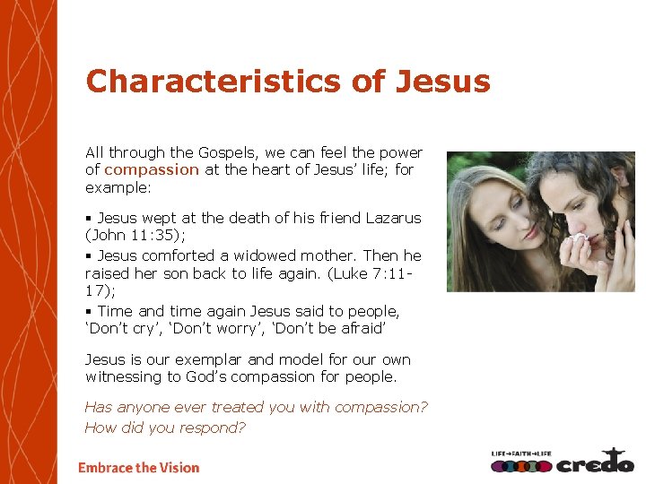 Characteristics of Jesus All through the Gospels, we can feel the power of compassion