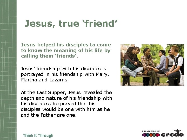 Jesus, true ‘friend’ Jesus helped his disciples to come to know the meaning of