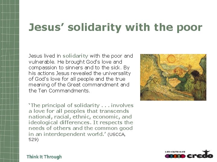 Jesus’ solidarity with the poor Jesus lived in solidarity with the poor and vulnerable.