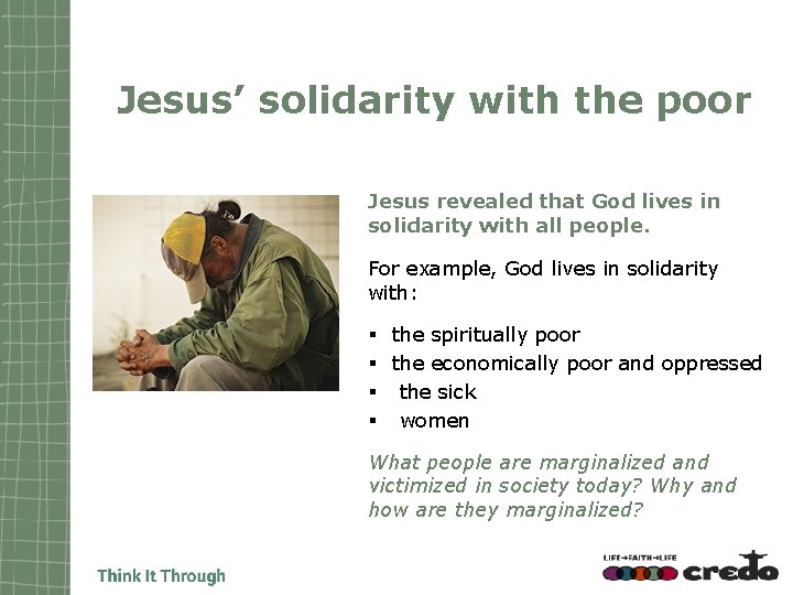 Jesus’ solidarity with the poor Jesus revealed that God lives in solidarity with all