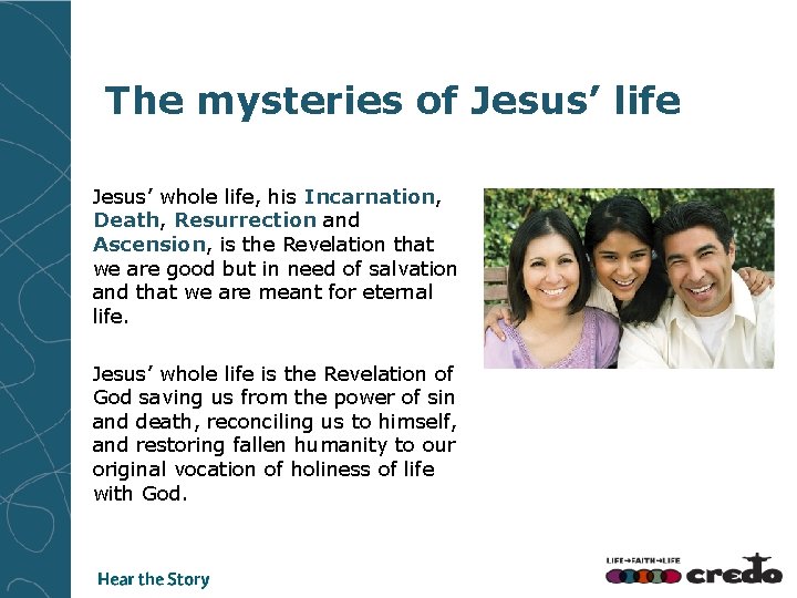 The mysteries of Jesus’ life Jesus’ whole life, his Incarnation, Death, Resurrection and Ascension,