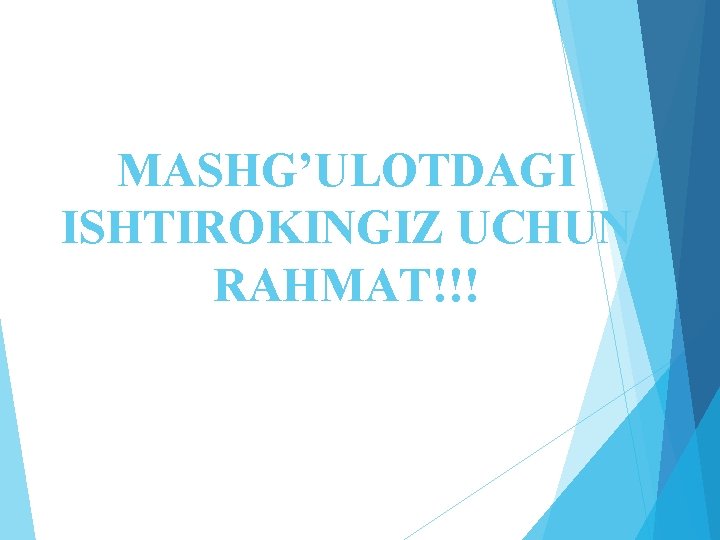 MASHG’ULOTDAGI ISHTIROKINGIZ UCHUN RAHMAT!!! 